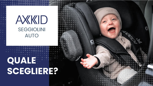 Guida ai seggiolini auto Axkid: scopri i modelli del 2026