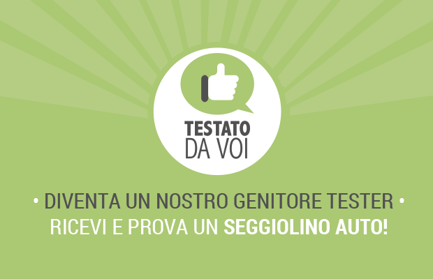 Testato da voi: ricevi e prova un seggiolino auto!